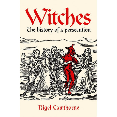 Witches: The history of a persecution by Nigel Cawthorne - Magick Magick.com