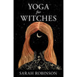 Yoga for Witches by Sarah Robinson - Magick Magick.com