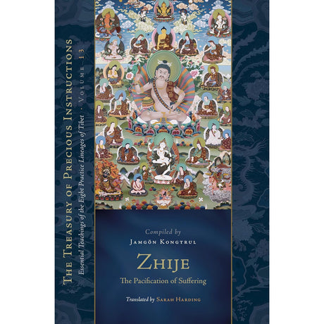 Zhije: The Pacification of Suffering (Hardcover) by Jamgon Kongtrul Lodro Taye - Magick Magick.com
