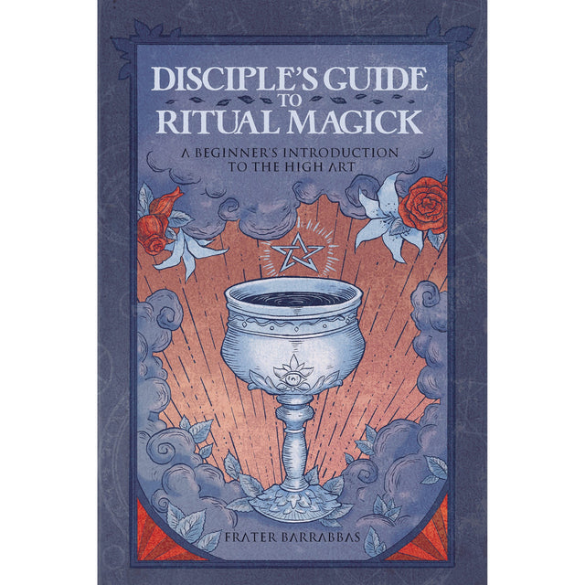 Disciple's Guide to Ritual Magick by Frater Barrabbas - Magick Magick.com