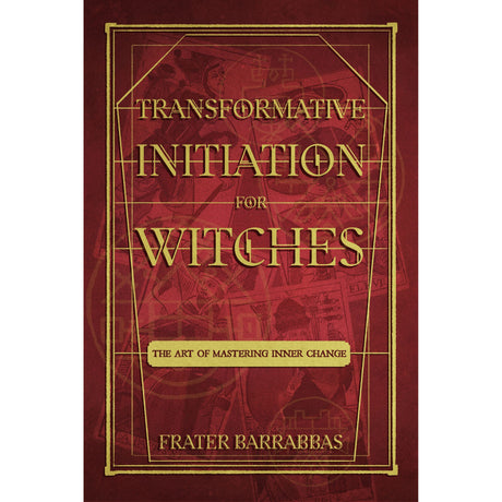 Transformative Initiation for Witches by Frater Barrabbas - Magick Magick.com