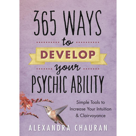 365 Ways to Develop Your Psychic Ability by Alexandra Chauran - Magick Magick.com