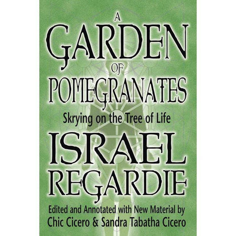 A Garden of Pomegranates by Israel Regardie, Chic Cicero, Sandra Tabatha Cicero - Magick Magick.com