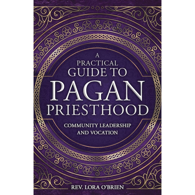 A Practical Guide to Pagan Priesthood by Lora O'Brien - Magick Magick.com