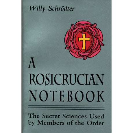 A Rosicrucian Notebook by Willy Schrodter - Magick Magick.com
