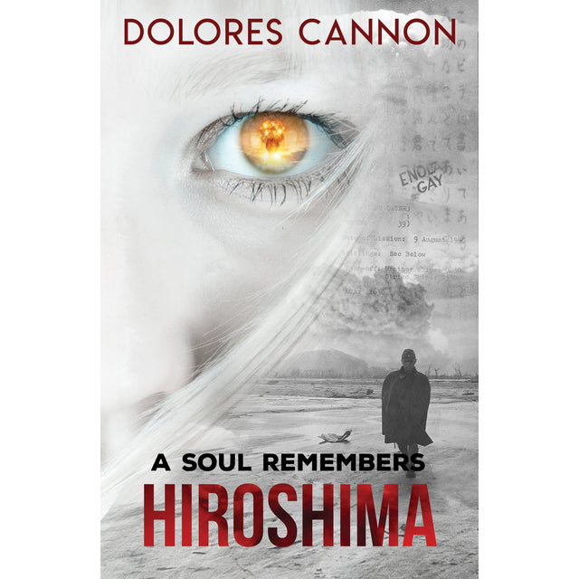 A Soul Remembers Hiroshima by Dolores Cannon - Magick Magick.com