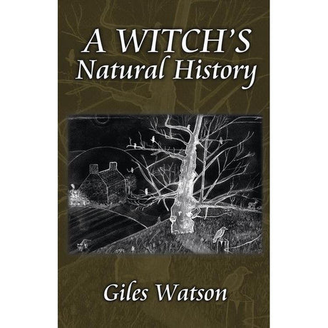 A Witch's Natural History by Giles Watson - Magick Magick.com