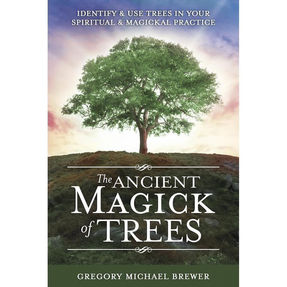 Ancient Magick of Trees by Gregory Michael Brewer - Magick Magick.com