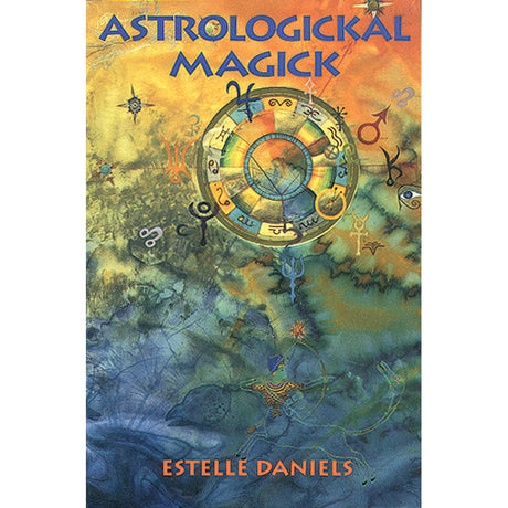 Astrologickal Magick by Estelle Daniels - Magick Magick.com