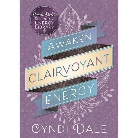 Awaken Clairvoyant Energy by Cyndi Dale - Magick Magick.com