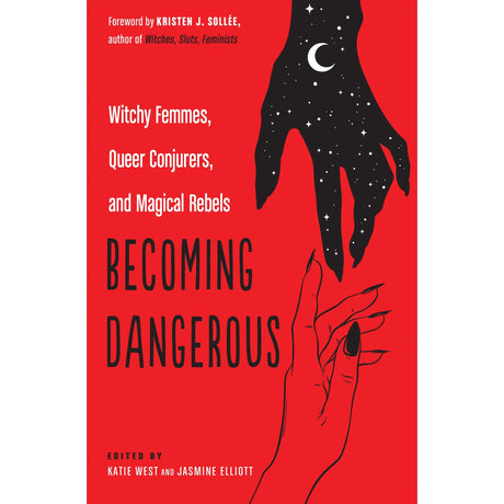 Becoming Dangerous by Katie West, Jasmine Elliott, Kristen J. Sollee - Magick Magick.com