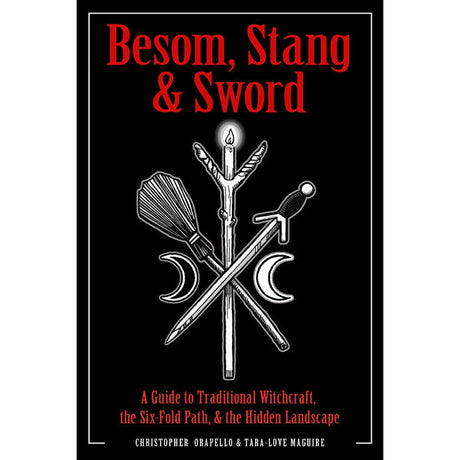 Besom, Stang & Sword by Christopher Orapello, Tara-Love Maguire - Magick Magick.com