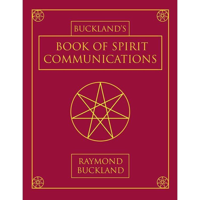 Buckland's Book of Spirit Communications by Raymond Buckland - Magick Magick.com