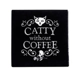 Catty Without Coffee Coaster - Magick Magick.com