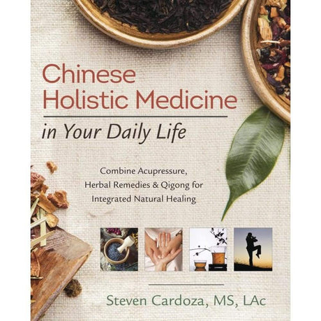 Chinese Holistic Medicine in Your Daily Life by Steven Cardoza - Magick Magick.com