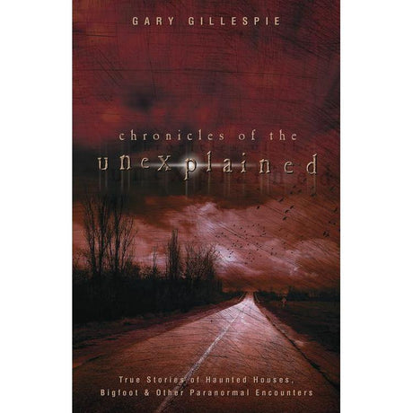 Chronicles of the Unexplained by Gary Gillespie - Magick Magick.com