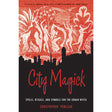 City Magick by Christopher Penczak - Magick Magick.com
