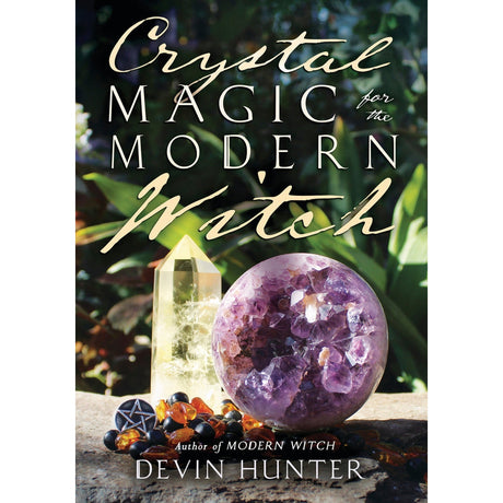 Crystal Magic for the Modern Witch by Devin Hunter - Magick Magick.com