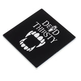 Dead Thirsty Coaster - Magick Magick.com