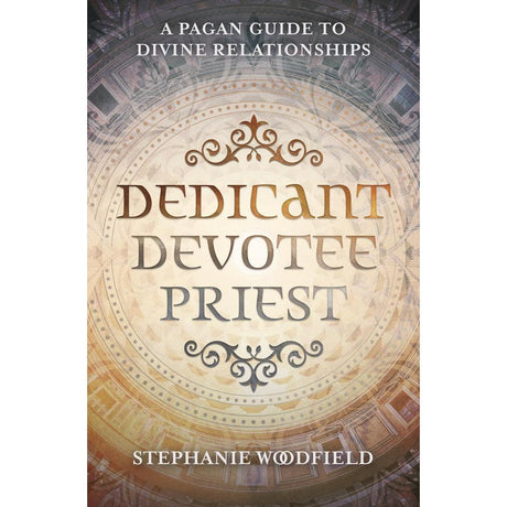 Dedicant, Devotee, Priest by Stephanie Woodfield - Magick Magick.com