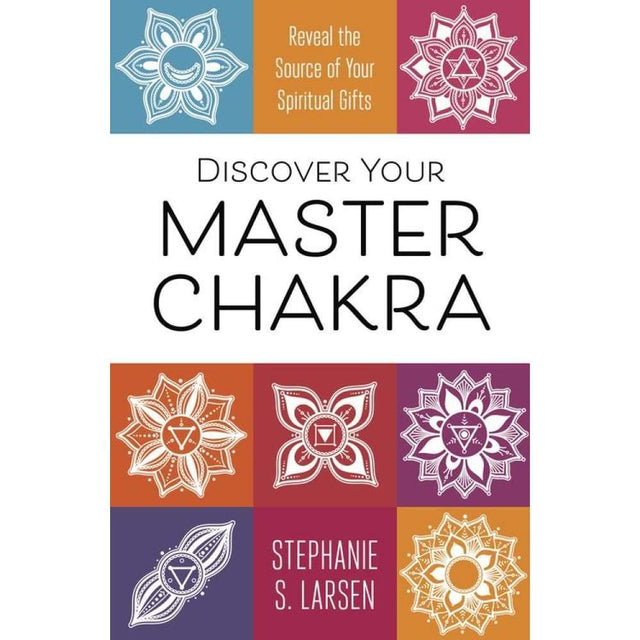 Discover Your Master Chakra by Stephanie S. Larsen - Magick Magick.com