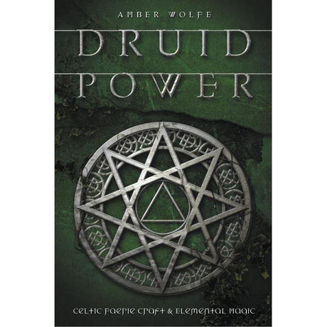 Druid Power by Amber Wolfe - Magick Magick.com