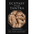 Ecstasy Through Tantra by Jonn Mumford - Magick Magick.com