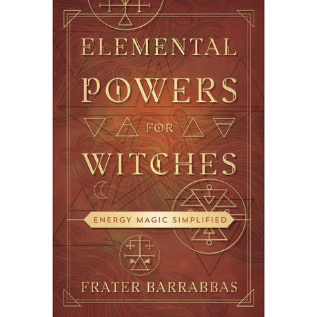 Elemental Powers for Witches by Frater Barrabbas - Magick Magick.com