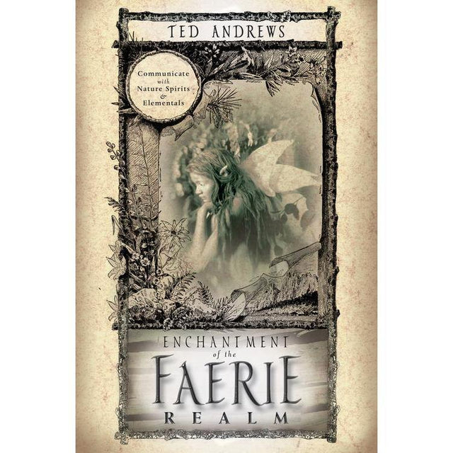 Enchantment of the Faerie Realm by Ted Andrews - Magick Magick.com