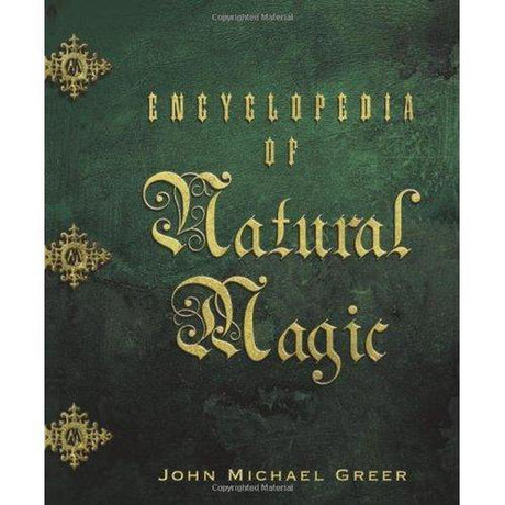 Encyclopedia of Natural Magic by John Michael Greer - Magick Magick.com