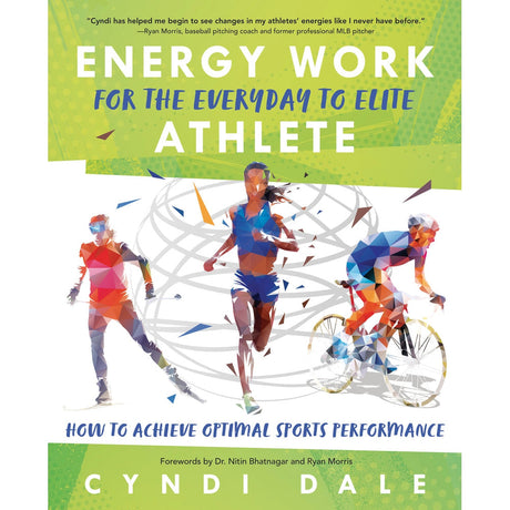 Energy Work for the Everyday to Elite Athlete by Cyndi Dale - Magick Magick.com