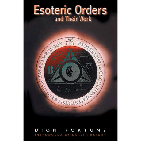 Esoteric Orders and Their Work by Dion Fortune - Magick Magick.com