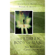 Etheric Body of Man by Lawrence J Bendit - Magick Magick.com