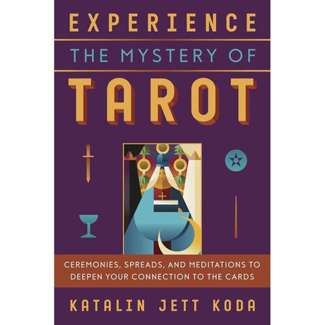 Experience the Mystery of Tarot by Katalin Jett Koda - Magick Magick.com