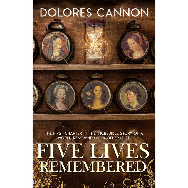 Five Lives Remembered by Dolores Cannon - Magick Magick.com