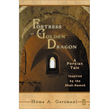 Fortress of the Golden Dragon by Homa A. Garemani - Magick Magick.com