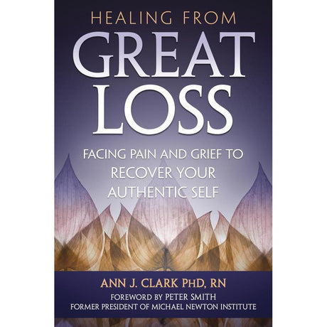 Healing from Great Loss by Ann J Clark - Magick Magick.com