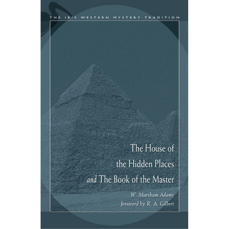 House of the Hidden Places & the Book of the Master by W. Marsham Adams - Magick Magick.com
