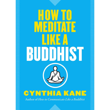 How to Meditate Like a Buddhist by Cynthia Kane - Magick Magick.com