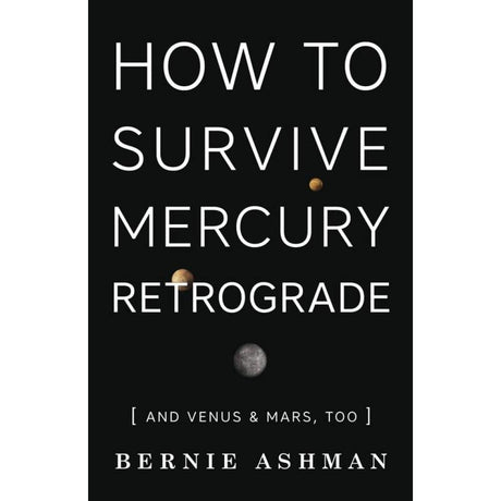 How to Survive Mercury Retrograde by Bernie Ashman - Magick Magick.com