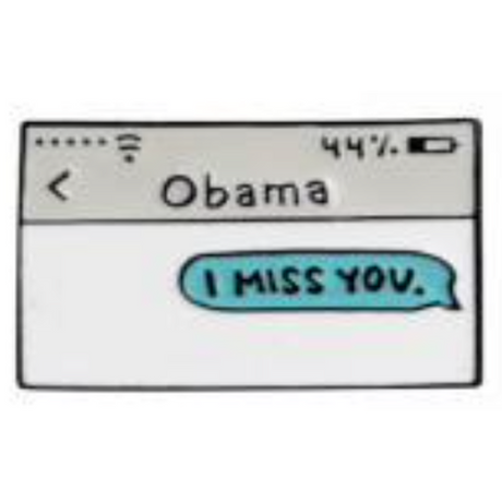 I Miss You Obama Text Message Enamel Pin - Magick Magick.com