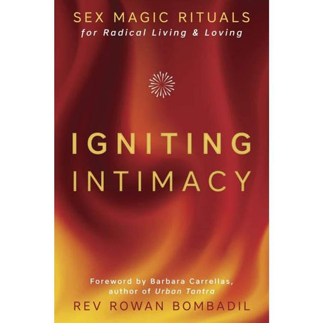 Igniting Intimacy by Rev Rowan Bombadil - Magick Magick.com