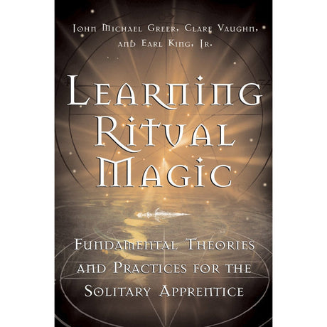 Learning Ritual Magic by John Michael Greer - Magick Magick.com