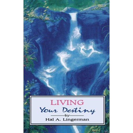 Living Your Destiny by Hal A. Lingerman - Magick Magick.com