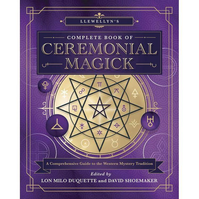 Llewellyn's Complete Book of Ceremonial Magick by Lon Milo DuQuette, David Shoemaker - Magick Magick.com