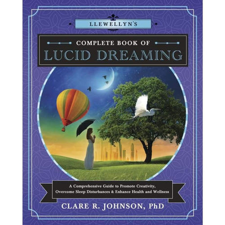 Llewellyn's Complete Book of Lucid Dreaming by Clare R. Johnson PhD - Magick Magick.com