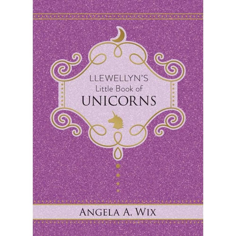 Llewellyn's Little Book of Unicorns by Angela A. Wix - Magick Magick.com