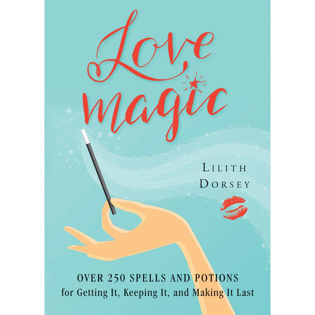 Love Magic by Lilith Dorsey - Magick Magick.com