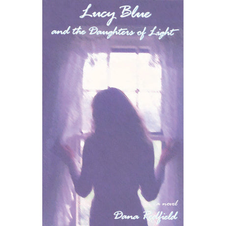 Lucy Blue and the Daughters of Light by Dana Redfield - Magick Magick.com