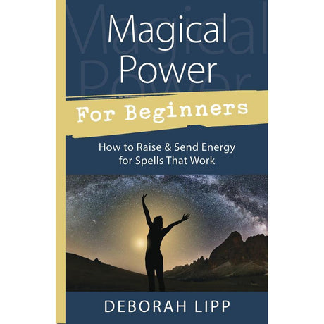 Magical Power For Beginners by Deborah Lipp - Magick Magick.com